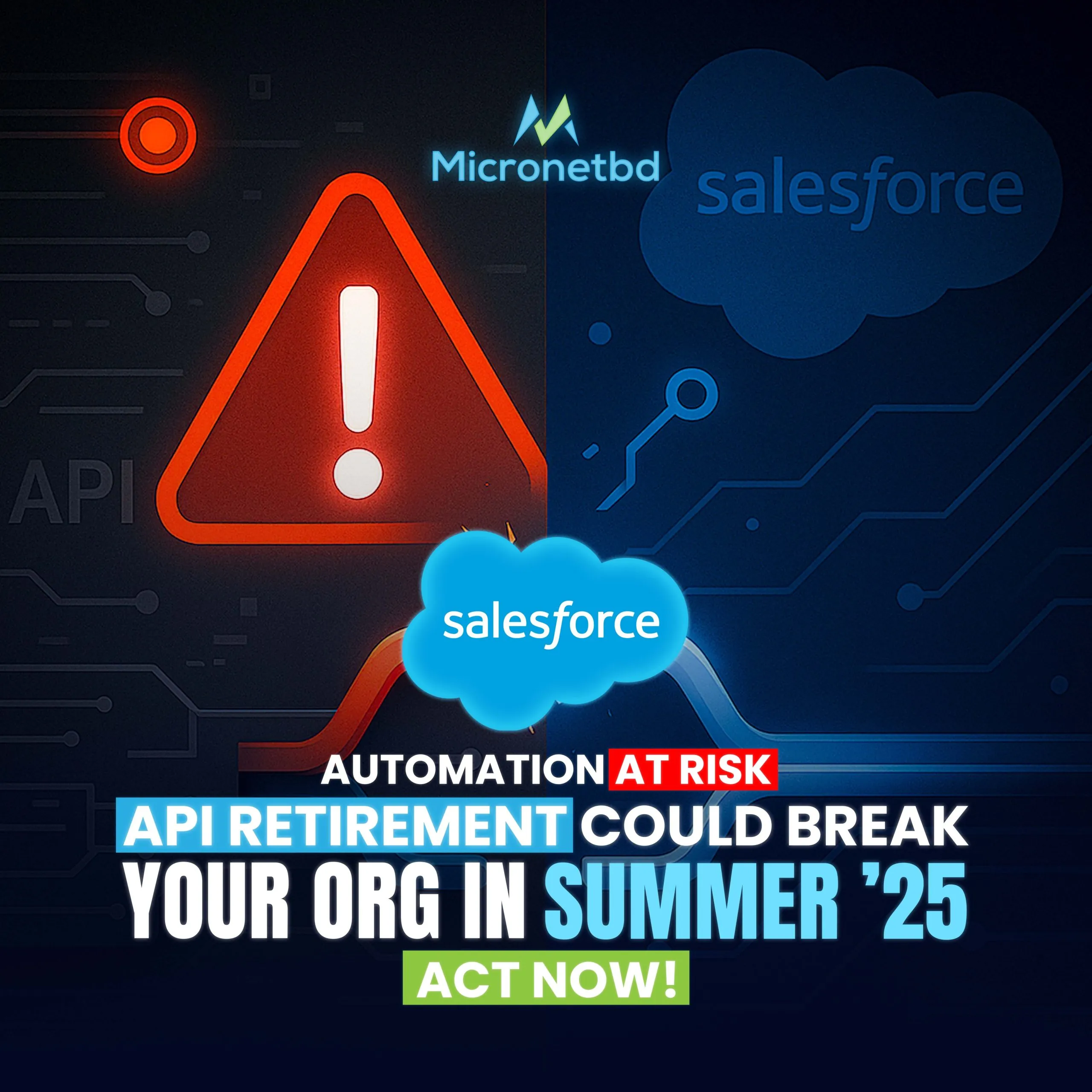 Salesforce Automation at Risk: API Retirement Could Break Your Org in Summer ’25