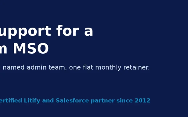 Litify support for a law firm MSO Litify support for a law firm MSO: several firms, one named admin team, one flat monthly retainer